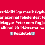 Kezdődik! Egy másik ügyből már azonnal feljelentést tett Magyar Péter,nem fogja elhinni kit idéztettet be