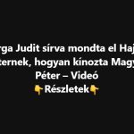 Varga Judit sírva mondta el Hajdú Péternek, hogyan kínozta Magyar Péter – Videó