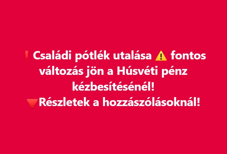 Családi pótlék utalása! Fontos változás jön a Húsvéti pénz kézbesítésénél!