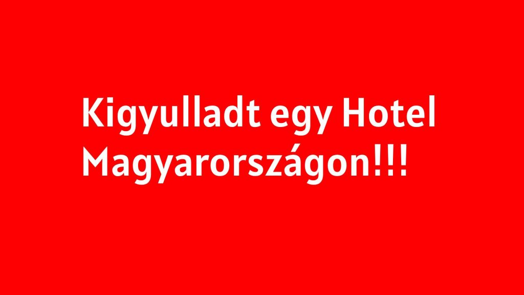 Kigyulladt egy Hotel Magyarországon!!!