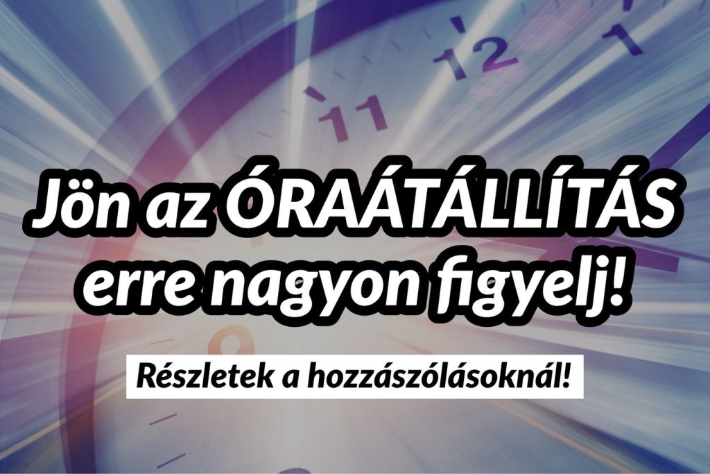 Jön a veszélyes óraátállítás! Erre nagyon figyelj!