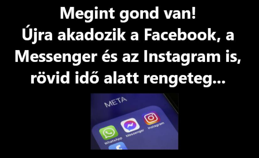 Megint gond van! Újra akadozik a Facebook, a Messenger és az Instagram is, rövid idő alatt rengeteg…