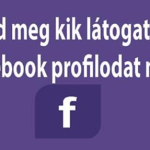 Így tudod egyszerűen megnézni kik látogatták a facebook profilodat