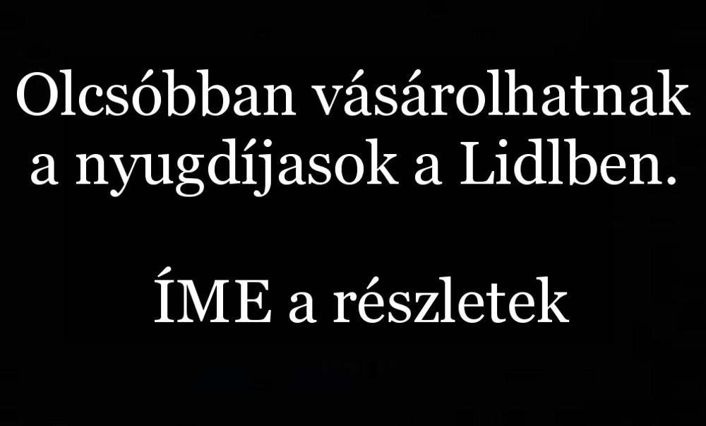 Olcsóbban vásárolhatnak a nyugdíjasok a Lidlben, ÍME a részletek