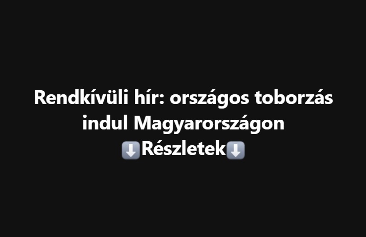 Rendkívüli hír: országos toborzás indul Magyarországon