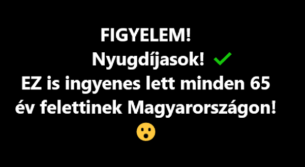 FIGYELEM! Nyugdíjasok! EZ is ingyenes lett minden 65 év felettinek Magyarországon!