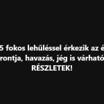 25 fokos lehűléssel érkezik az év hidegfrontja, havazás, jég is várható!