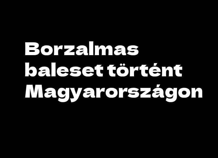 Borzalmas baleset történt Magyarországon