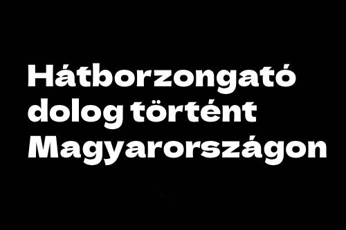 Hátborzongató dolog történt Magyarországon