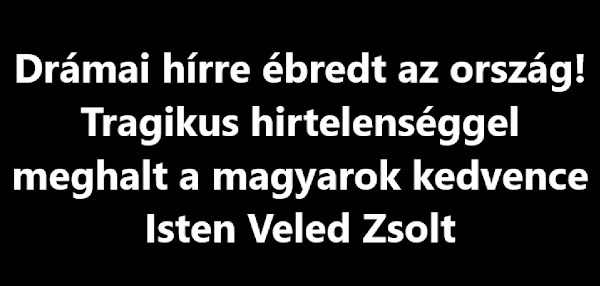 Drámai hírre ébredt az ország! Tragikus hirtelenséggel meghalt a magyarok kedvence – Isten Veled Zsolt