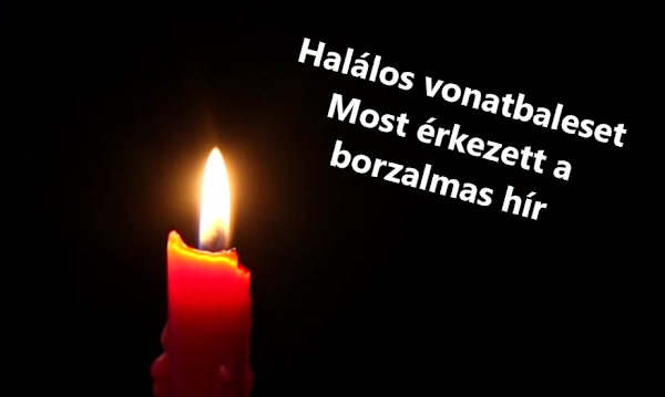 Halálos vonatbaleset – Most érkezett a borzalmas hír