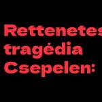 Rettenetes tragédia Csepelen: