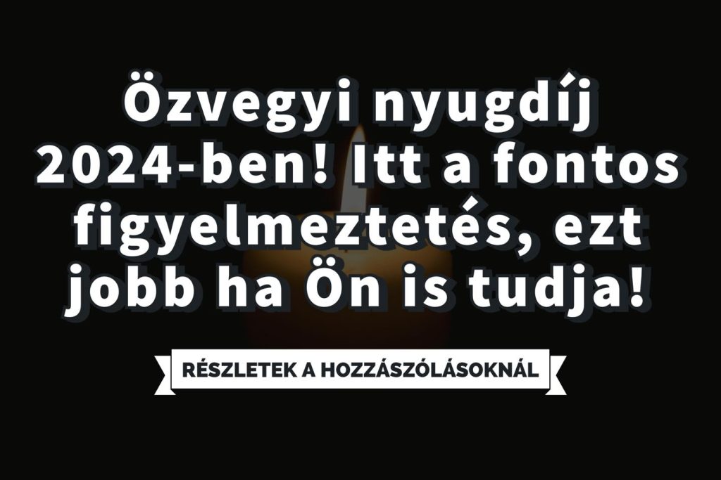 Özvegyi nyugdíj 2024: sokan eleshetnek az összegtől, ha nem figyelnek erre a határidőre