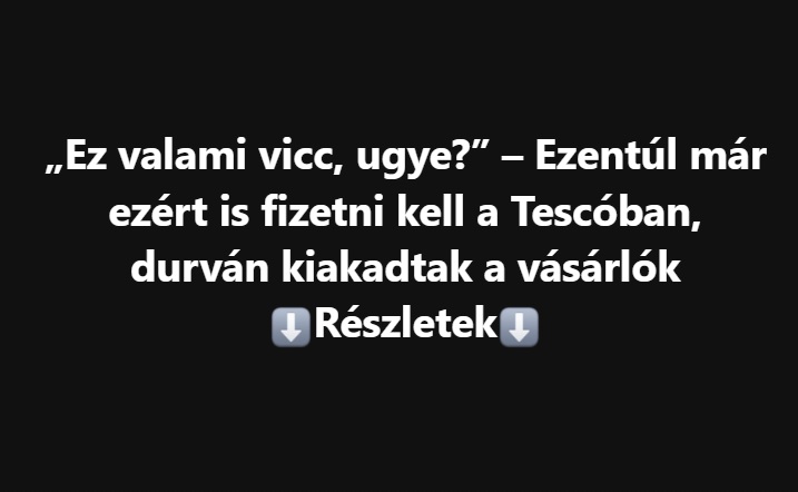 „Ez valami vicc, ugye?” – Ezentúl már ezért is fizetni kell a Tescóban, durván kiakadtak a vásárlók