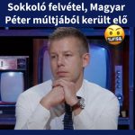 Sokkoló felvétel, Magyar Péter múltjából került elő