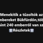 Menekítik a tűzoltók az embereket Bükfürdőn,több mint 240 emberről van szó