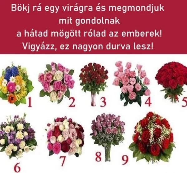 Bökj rá egy virágra és megmondjuk mit gondolnak a hátad mögött rólad az emberek! Vigyázz, ez nagyon durva lesz!