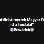 Brutális áttörést mértek Magyar Péternek – itt a fordulat: