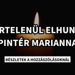 MA ESTE HIRTELENÜL ELHUNYT PINTÉR MARIANNA