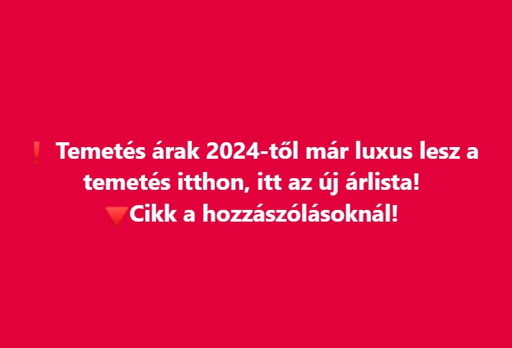 Temetés árak 2024-től már luxus lesz a temetés itthon, itt az új árlista!