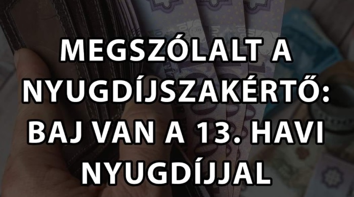 Megszólalt a szakértő: Baj van a 13. havi nyugdíjakkal!