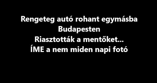 Rengeteg autó rohant egymásba Budapesten – Riasztották a mentőket…ÍME a nem miden napi fotó