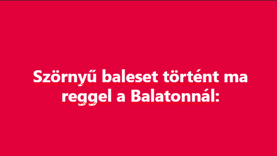 Szörnyű baleset történt ma reggel a Balatonnál: