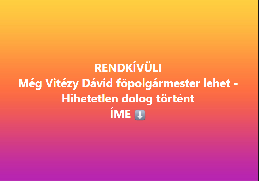 RENDKÍVÜLI! Még Vitézy Dávid főpolgármester lehet – Hihetetlen dolog történt